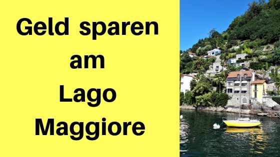 Geld sparen am Lago Maggiore: Low Budget Tipps für Stresa und Co.
