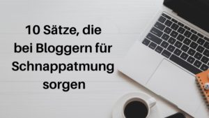 Blogger Schnappatmung Aufmacher 1