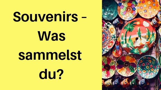 Souvenirs: Wie hältst du es mit den Urlaubs-Erinnerungen?