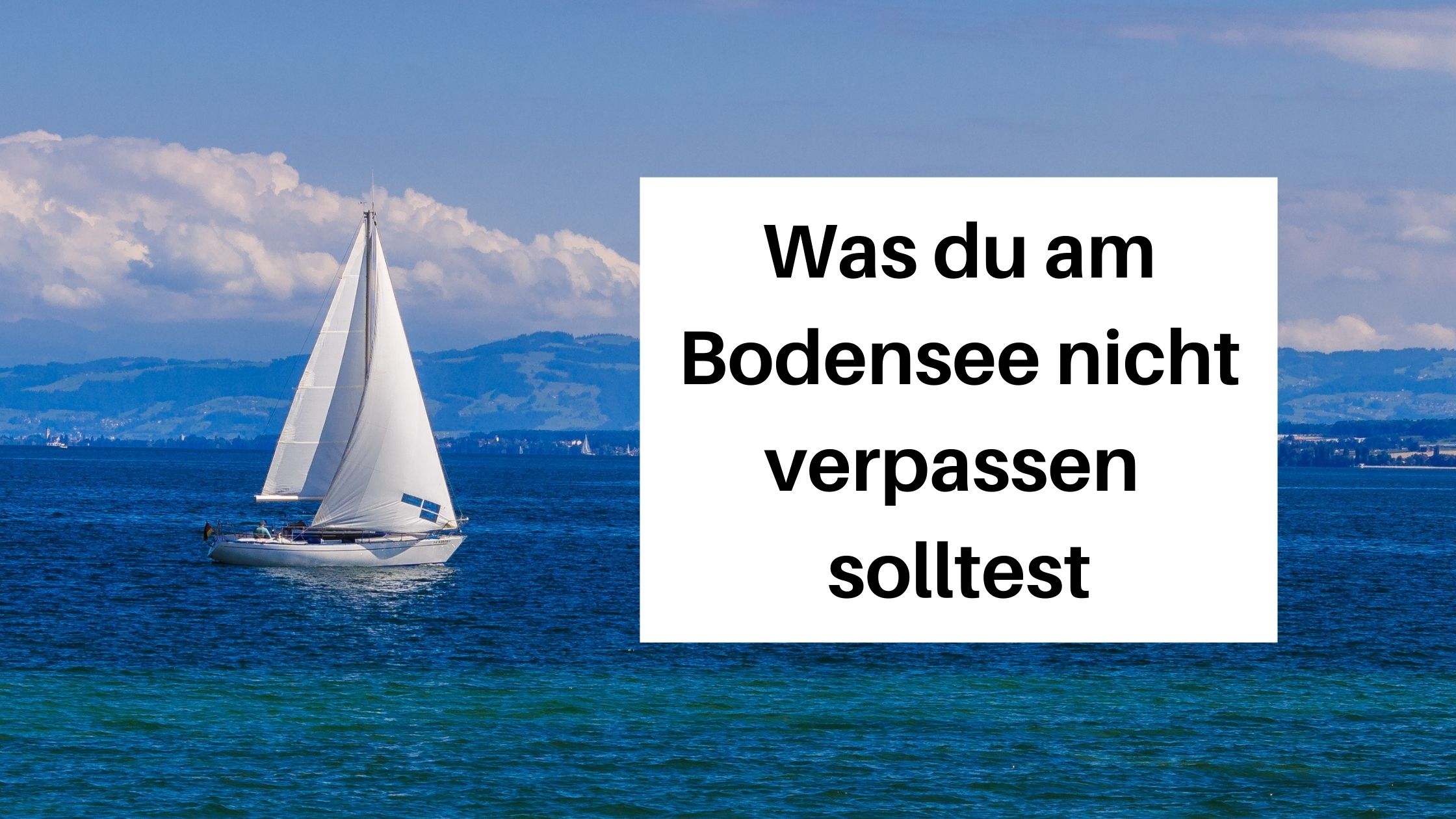 Nicht verpassen: 5 Dinge, die du am Bodensee getan haben solltest