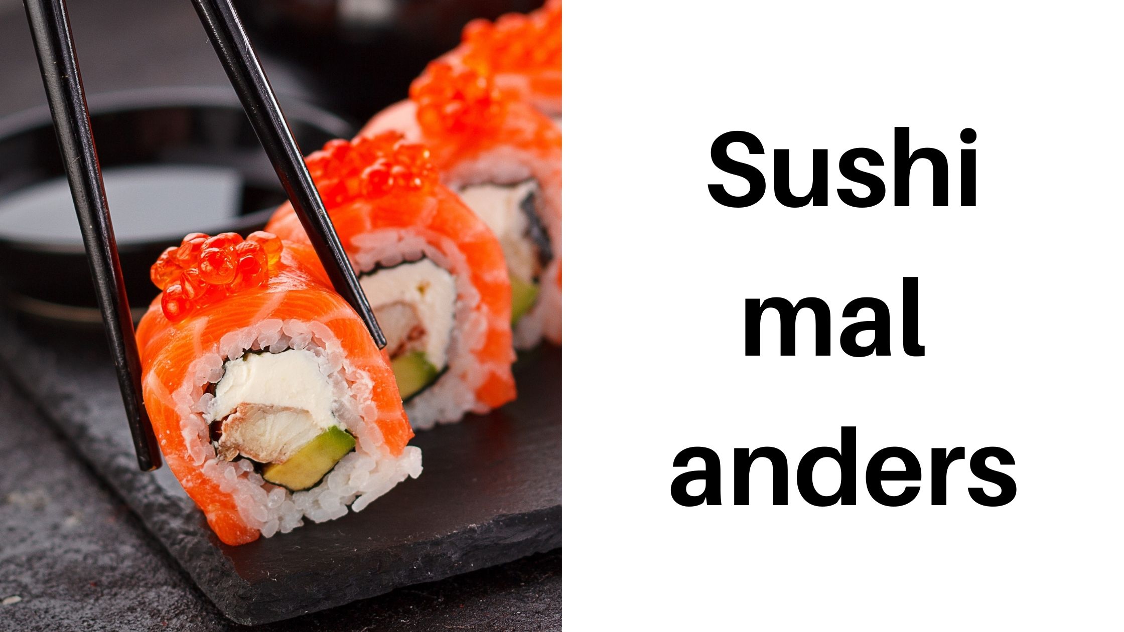 Sushi mal anders: Was die japanische Spezialität alles kann