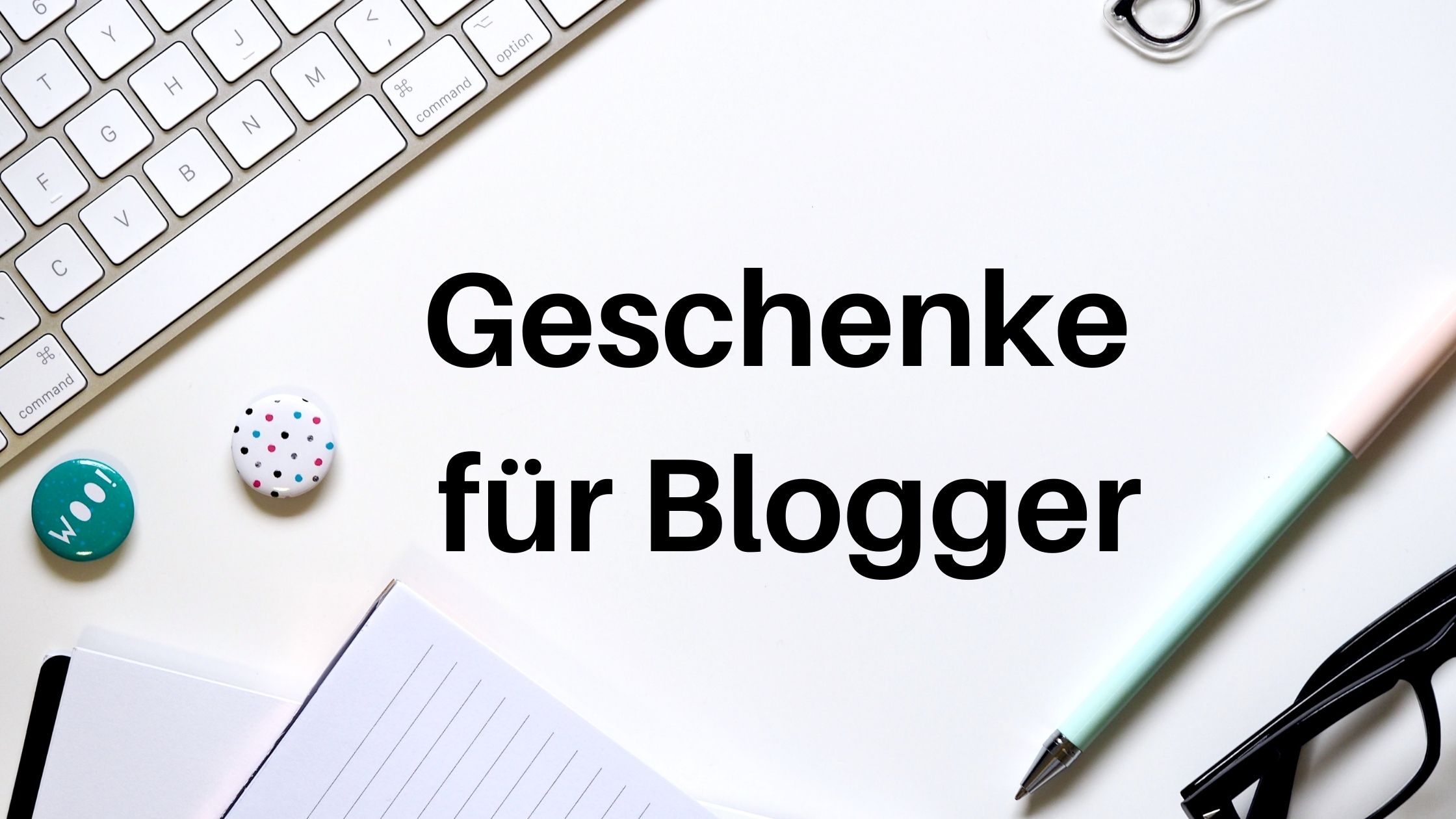 Geburtstag, Weihnachten und Co.: Geschenke für Blogger