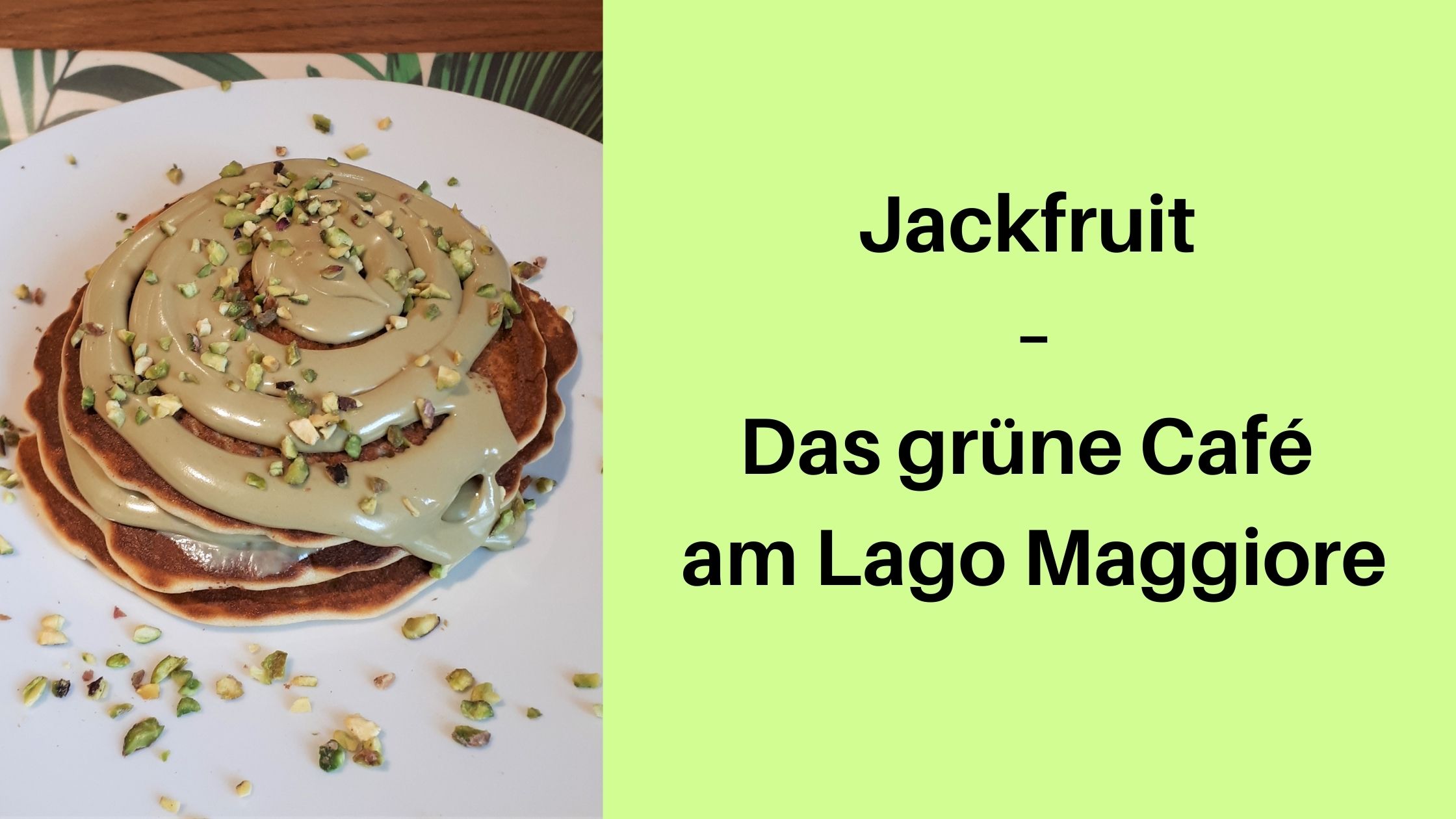 Jackfruit am Lago Maggiore: Das gesunde Café in Fondotoce
