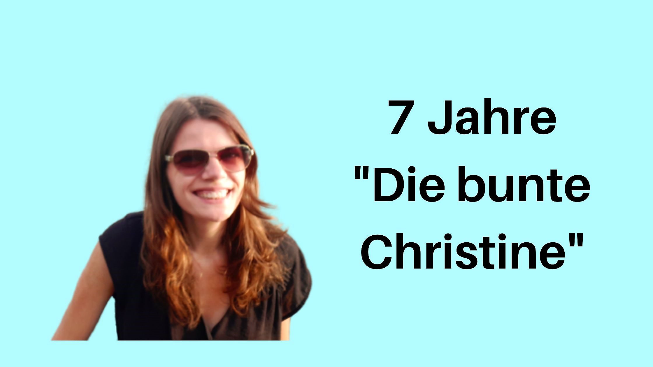 Bloggeburtstag: 7 Jahre „Die bunte Christine“