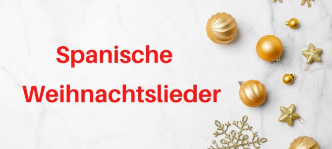 Spanische Weihnachtslieder: Eine Auswahl für deine Playlist