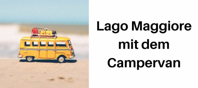 Lago Maggiore mit dem Campervan: Stellplätze am Westufer