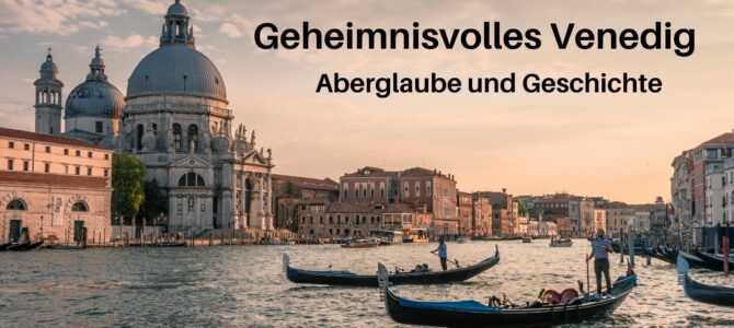 Rezension: Geheimnisvolles Venedig – Aberglaube und Geschichte