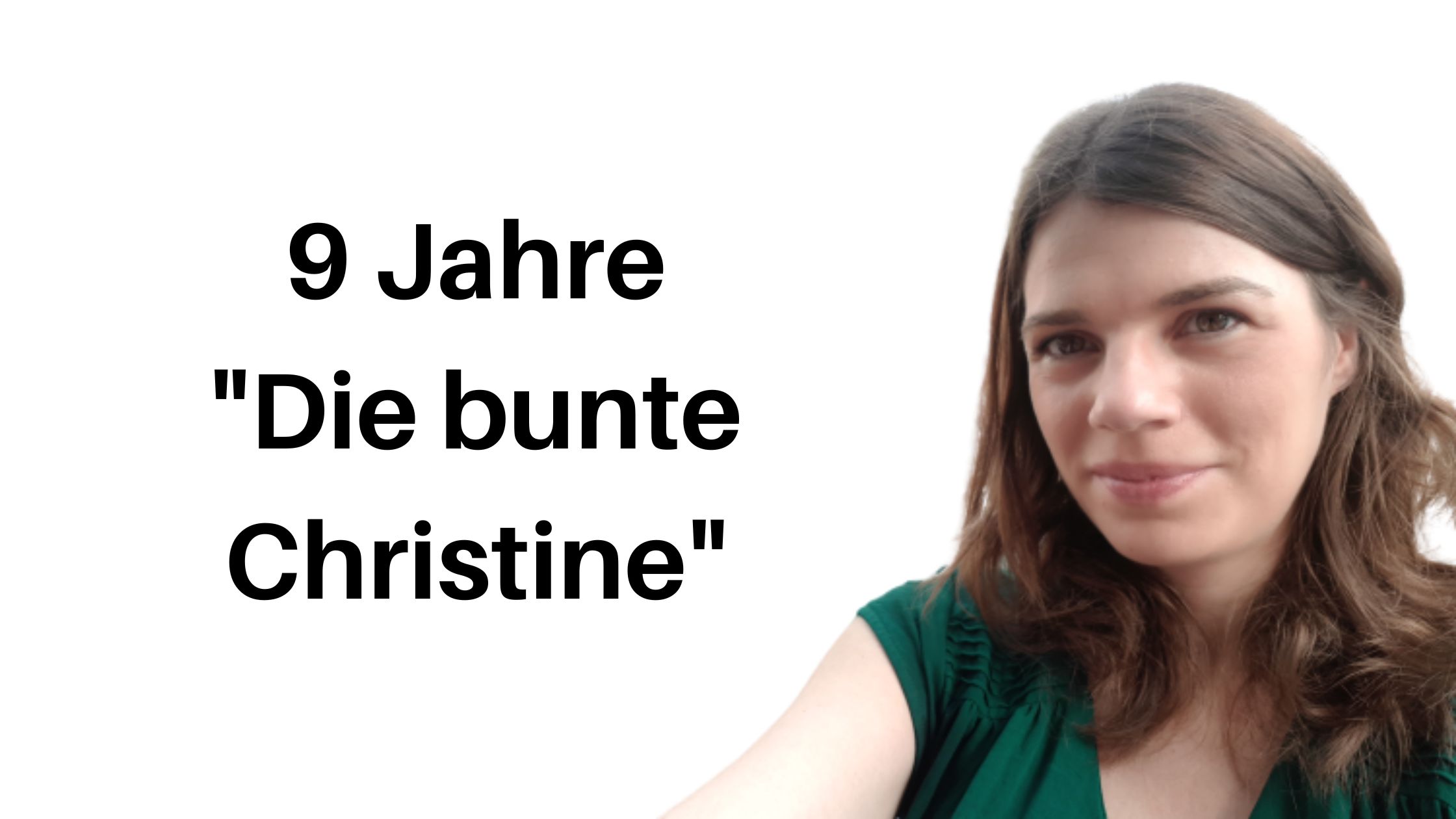 9 Jahre Die bunte Christine Aufmacher 1