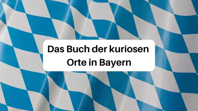 Rezension Das Buch der kuriosen Orte in Bayern Aufmacher 1 klein