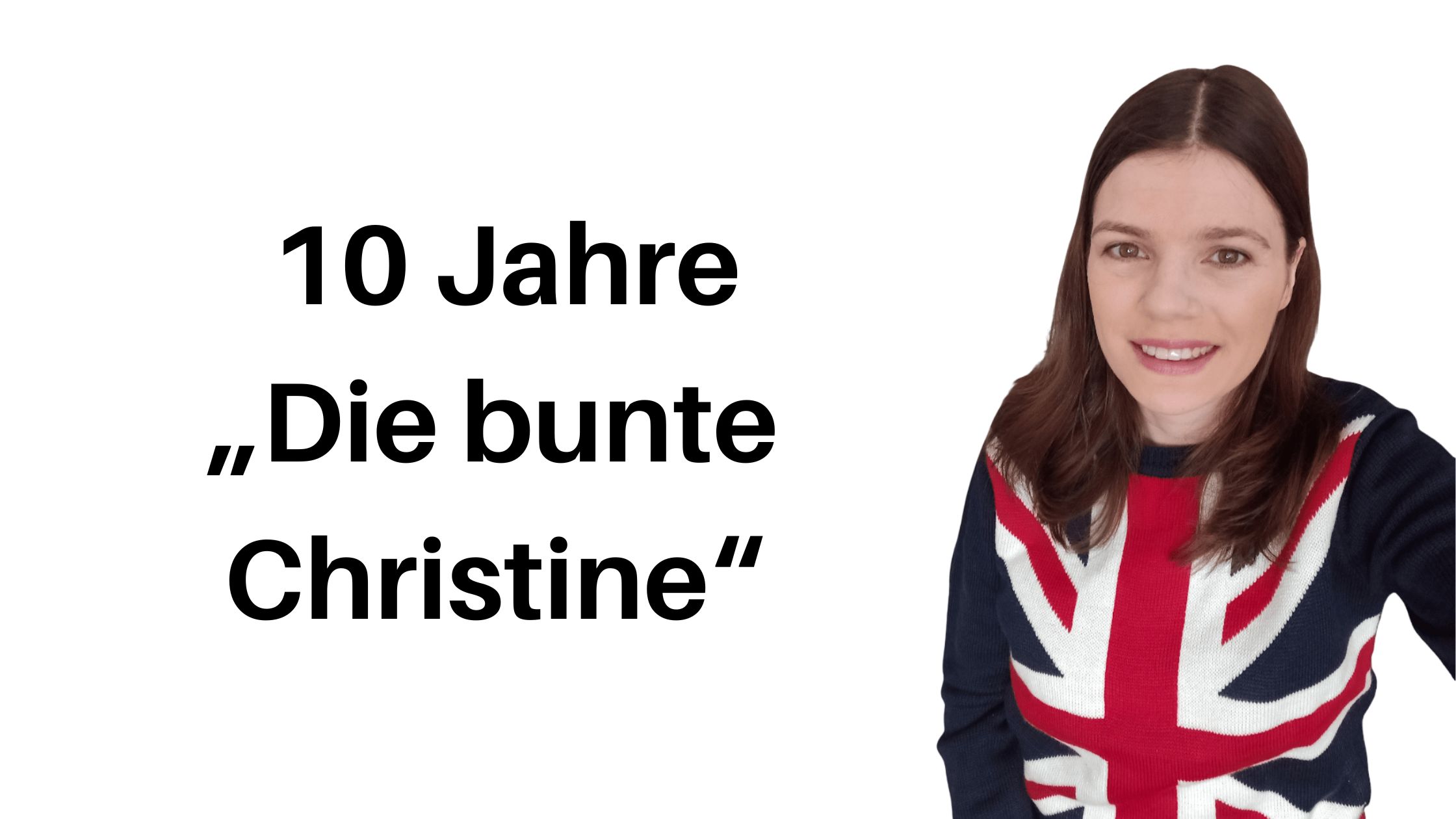 Bloggeburtstag: 10 Jahre „Die bunte Christine“ Bloggeburtstag: 10 Jahre „Die bunte Christine“